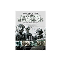 Pen & Sword Books Ltd 5th SS Division Wiking at War 1941-1945: History of the Division (häftad, eng)