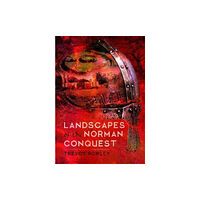 Pen & Sword Books Ltd Landscapes of the Norman Conquest (inbunden, eng)