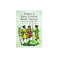 Pen & Sword Books Ltd Armies of Early Colonial North America 1607 - 1713 (inbunden, eng)