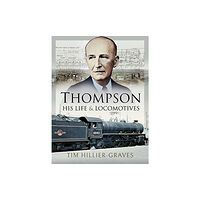 Pen & Sword Books Ltd Thompson, His Life and Locomotives (inbunden, eng)
