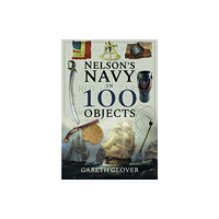 Pen & Sword Books Ltd Nelson's Navy in 100 Objects (inbunden, eng)