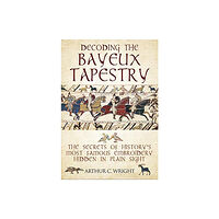 Pen & Sword Books Ltd Decoding the Bayeux Tapestry (inbunden, eng)