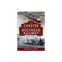 Pen & Sword Books Ltd The Chester and Holyhead Railway (inbunden, eng)