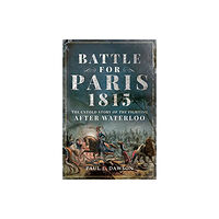 Pen & Sword Books Ltd Battle for Paris 1815 (inbunden, eng)