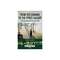 Pen & Sword Books Ltd From the Channel to the Ypres Salient (häftad, eng)