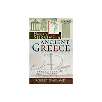 Pen & Sword Books Ltd How to Survive in Ancient Greece (inbunden, eng)