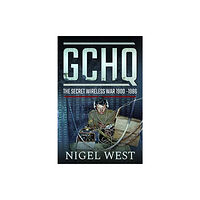 Pen & Sword Books Ltd GCHQ: The Secret Wireless War, 1900-1986 (inbunden, eng)