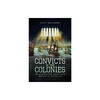 Pen & Sword Books Ltd Convicts in the Colonies (häftad, eng)