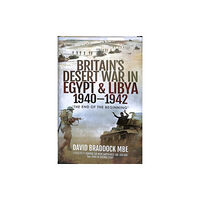 Pen & Sword Books Ltd Britain's Desert War in Egypt and Libya 1940-1942 (inbunden, eng)