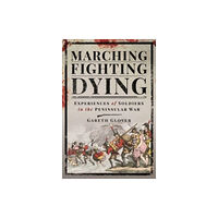 Pen & Sword Books Ltd Marching, Fighting, Dying (inbunden, eng)