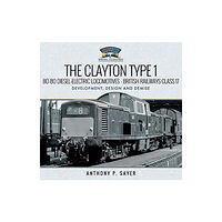 Pen & Sword Books Ltd The Clayton Type 1 Bo-Bo Diesel-Electric Locomotives - British Railways Class 17 (inbunden, eng)