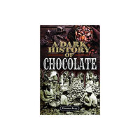 Pen & Sword Books Ltd A Dark History of Chocolate (inbunden, eng)