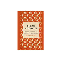 Ebury Publishing Digital Etiquette (inbunden, eng)
