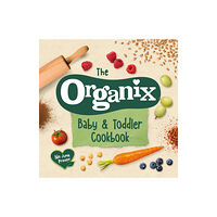 Ebury Publishing The Organix Baby and Toddler Cookbook (inbunden, eng)