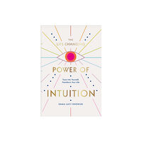 Ebury Publishing The Life-Changing Power of Intuition (inbunden, eng)