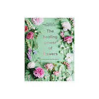 Ebury Publishing The Healing Power of Flowers (inbunden, eng)