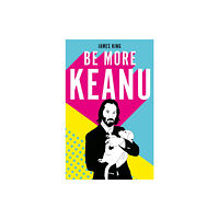 Vintage Publishing Be More Keanu (inbunden, eng)