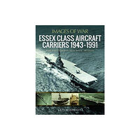 Pen & Sword Books Ltd Essex Class Aircraft Carriers, 1943-1991 (häftad, eng)