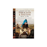 Pen & Sword Books Ltd Armies of the Thracians and Dacians, 500 BC to AD 150 (inbunden, eng)