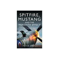 Pen & Sword Books Ltd Spitfire, Mustang and the 'Meredith Effect' (inbunden, eng)