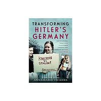 Pen & Sword Books Ltd Transforming Hitler's Germany (inbunden, eng)