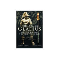 Pen & Sword Books Ltd The Roman Gladius and the Ancient Fighting Techniques (inbunden, eng)