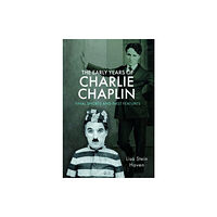 Pen & Sword Books Ltd The Early Years of Charlie Chaplin (inbunden, eng)