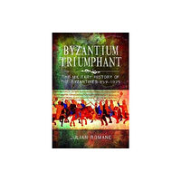 Pen & Sword Books Ltd Byzantium Triumphant (häftad, eng)
