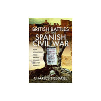 Pen & Sword Books Ltd British Battles of the Spanish Civil War (inbunden, eng)