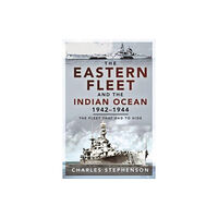 Pen & Sword Books Ltd The Eastern Fleet and the Indian Ocean, 1942 1944 (häftad, eng)