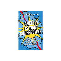 Hodder & Stoughton Anxiety is Your Superpower (GOOD ANXIETY) (häftad, eng)