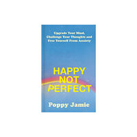 Hodder & Stoughton Happy Not Perfect (inbunden, eng)