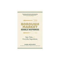 Hodder & Stoughton Borough Market: Edible Histories (häftad, eng)