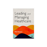 Sage Publications Ltd Leading and Managing Healthcare (häftad, eng)