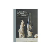 Random House USA Inc Lessons in Classical Painting (inbunden, eng)