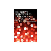 Taylor & francis ltd Cognitive Behavioural Therapy for Mental Health Workers (häftad, eng)