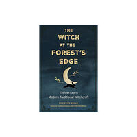 Red Wheel/Weiser The Witch at the Forest's Edge (häftad, eng)