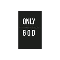 Lucid Books Only God (inbunden, eng)