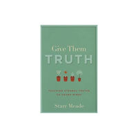 P & R Publishing Co (Presbyterian & Reformed) Give Them Truth (häftad, eng)