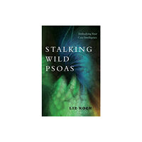 North Atlantic Books,U.S. Stalking Wild Psoas (häftad, eng)