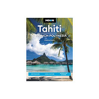 Avalon Travel Publishing Moon Tahiti & French Polynesia (First Edition) (häftad, eng)