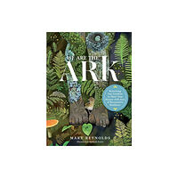 Timber Press We Are the ARK: Returning Our Gardens to Their True Nature Through Acts of Restorative Kindness (inbunden, eng)