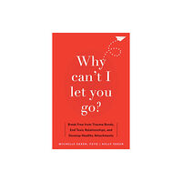 New Harbinger Publications Why Can't I Let You Go? (häftad, eng)