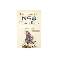 Encounter Books,USA The Coming of Neo-Feudalism (inbunden, eng)