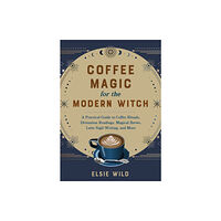 Ulysses Press Coffee Magic for the Modern Witch (inbunden, eng)