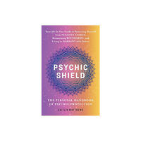 Ulysses Press Psychic Shield: The Personal Handbook of Psychic Protection (häftad, eng)