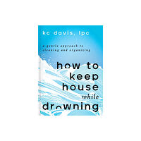 S&S/Simon Element How to Keep House While Drowning (inbunden, eng)