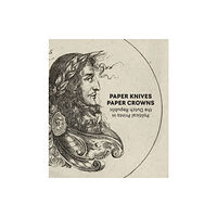 Marquand Books Inc Paper Knives, Paper Crowns: Political Prints in the Dutch Republic (inbunden, eng)