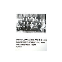 Gretton Books Labour, Lancashire and the 1924 Government (häftad, eng)