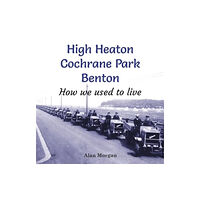Newcastle Libraries & Information Service High Heaton, Cochrane Park, Benton (häftad, eng)